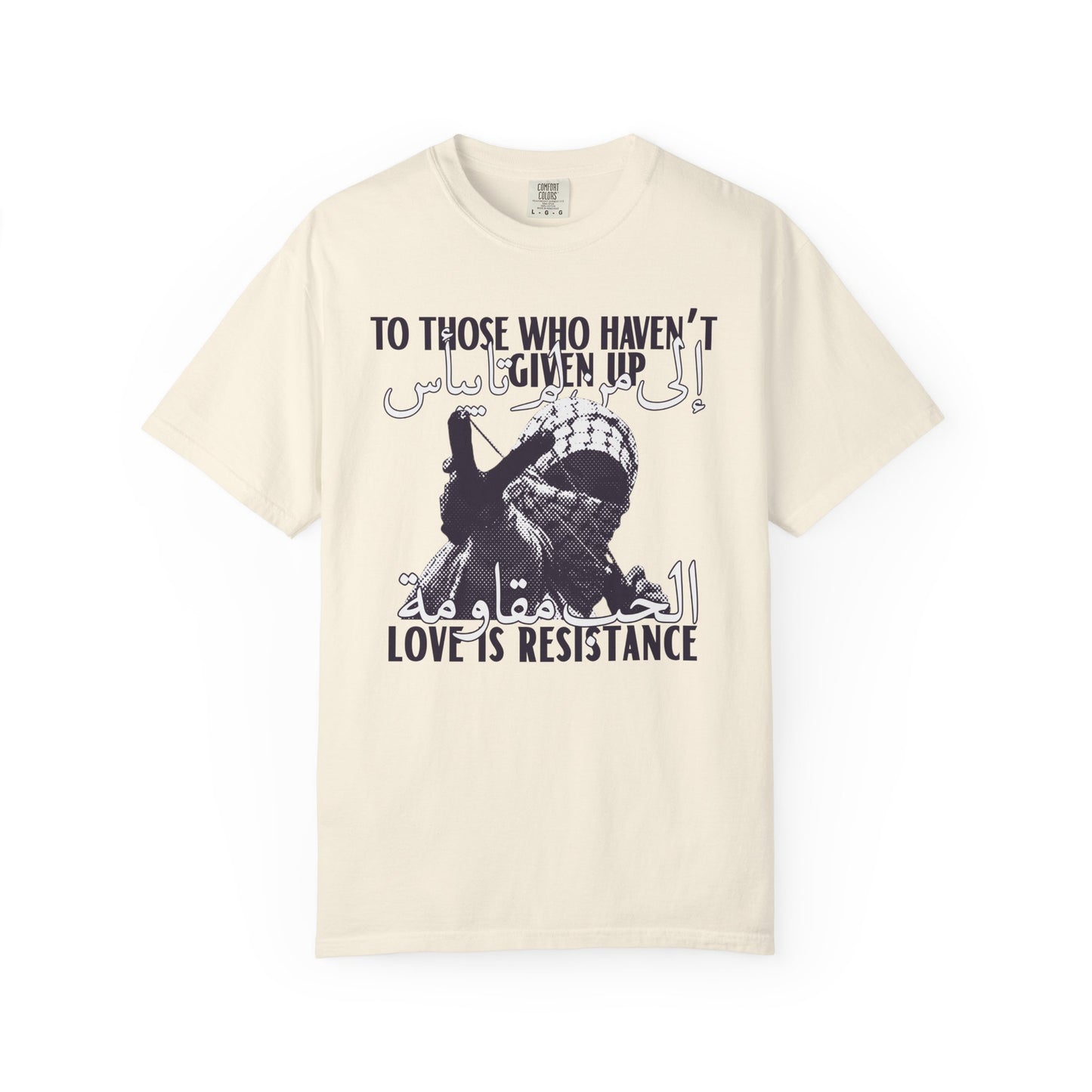 'To Those Who Haven't Given Up, Love is Resistance' Unisex Graphic Tee