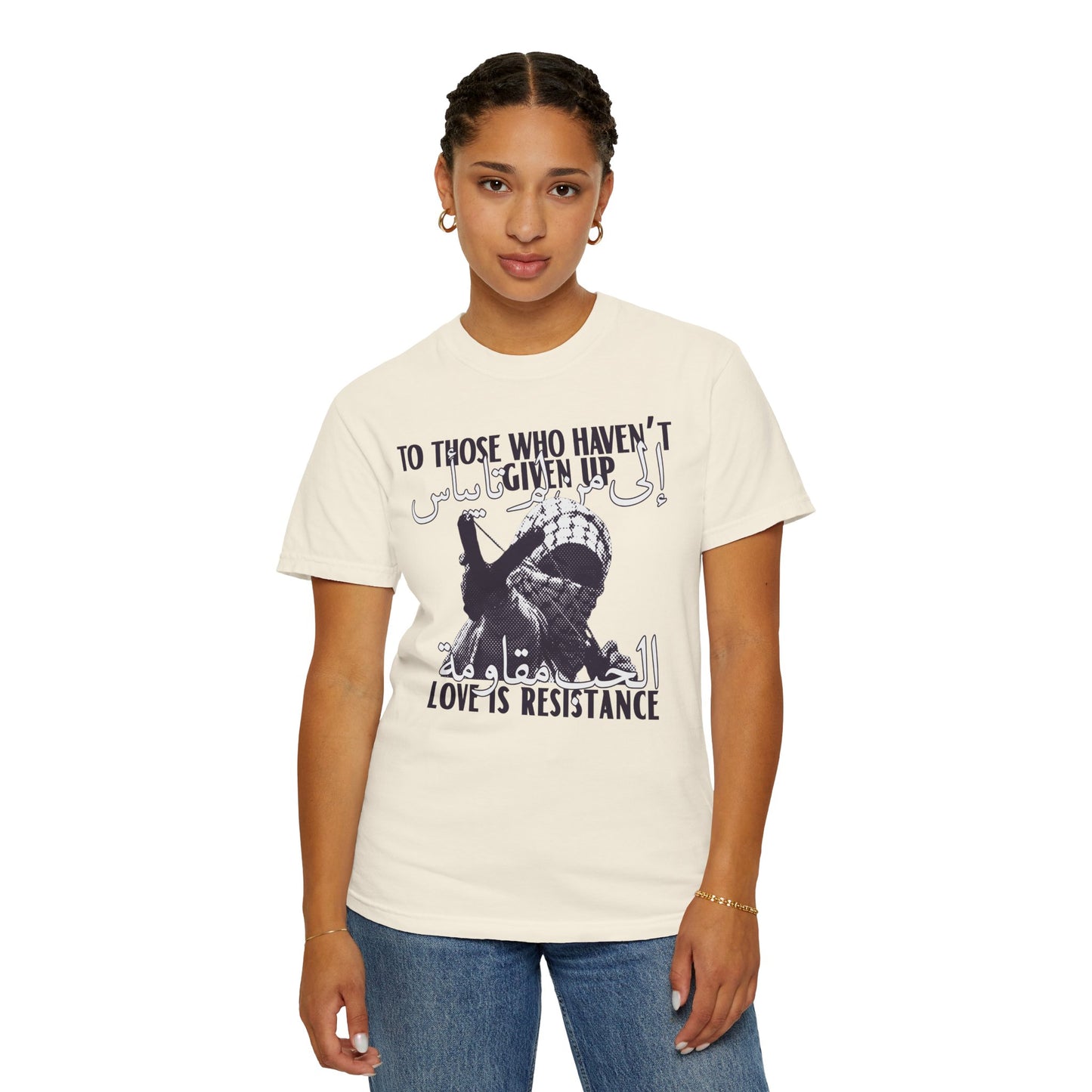 'To Those Who Haven't Given Up, Love is Resistance' Unisex Graphic Tee
