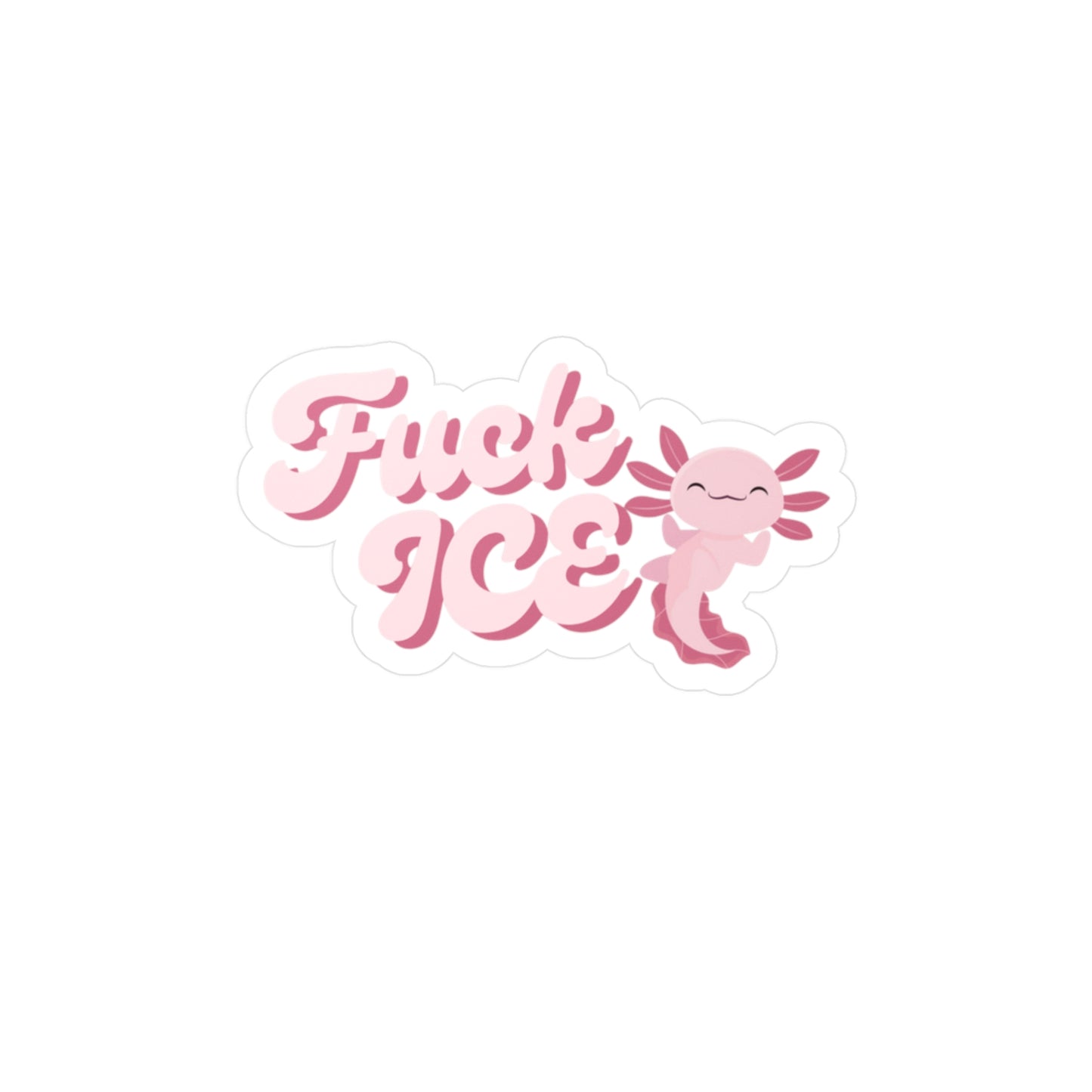 Smiling Axolotl 'F*** ICE' Vinyl Sticker