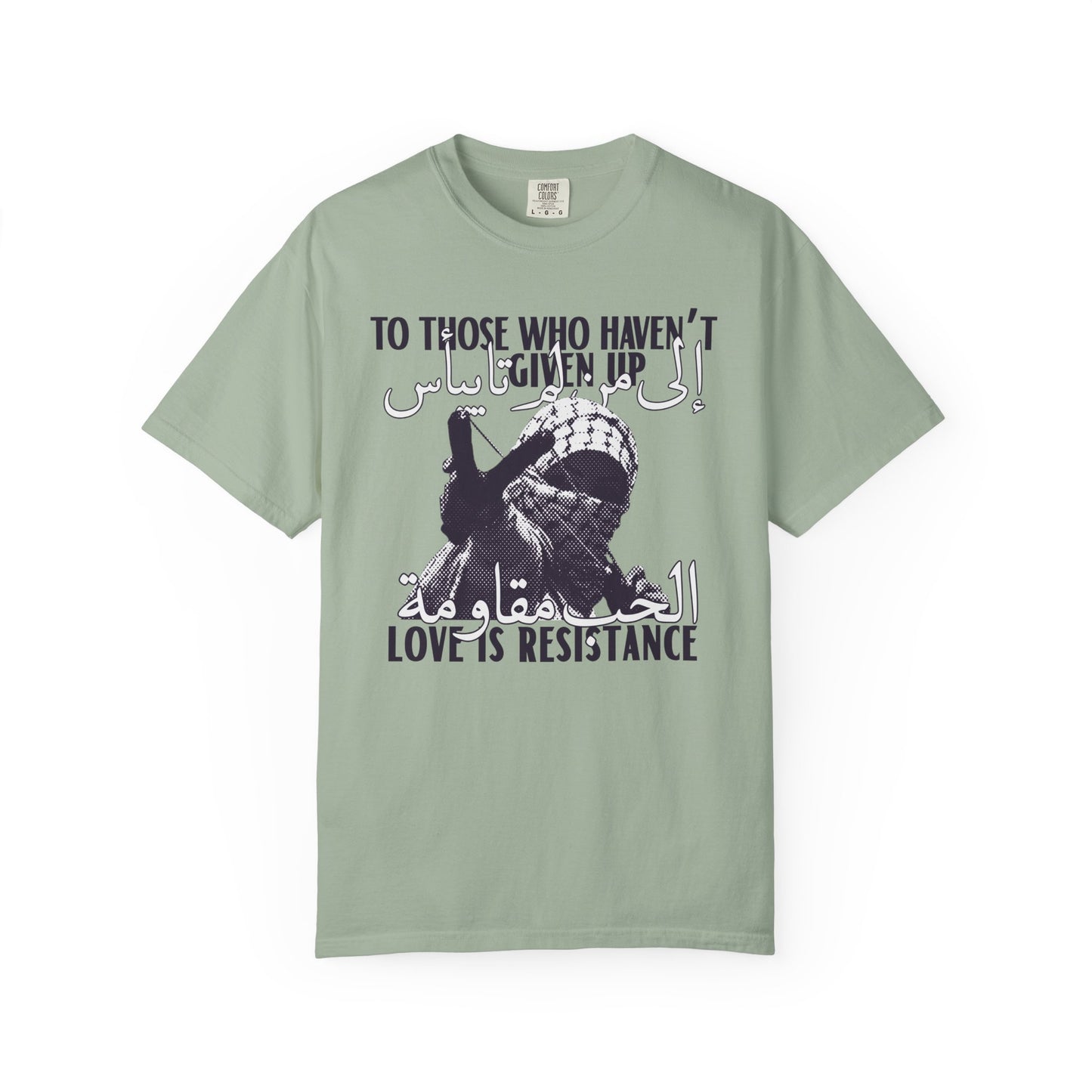 'To Those Who Haven't Given Up, Love is Resistance' Unisex Graphic Tee