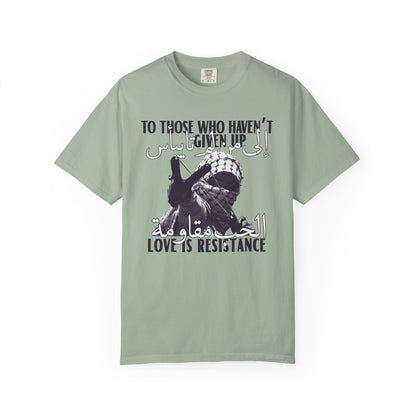 'To Those Who Haven't Given Up, Love is Resistance' Unisex Graphic Tee