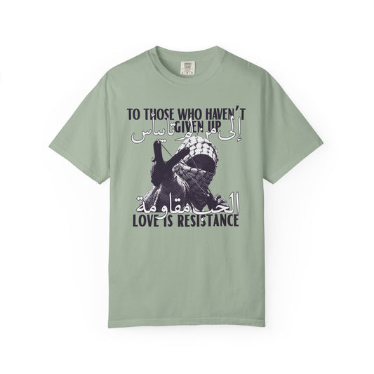 'To Those Who Haven't Given Up, Love is Resistance' Unisex Graphic Tee